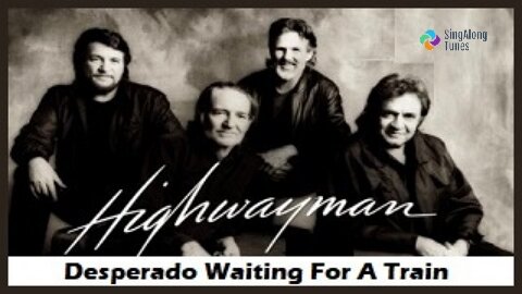 The Highwaymen - "Desparado Waiting For A Train" with Lyrics
