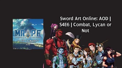 Sword Art Online: AOD | S4E6 | Combat, Lycan or Not
