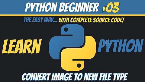 Python Beginner 03 - Image To Webp - Learn Python The Easy Way