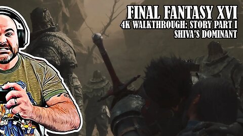 Final Fantasy XVI 4K Walkthrough: Main Story Part I Shiva's Dominant