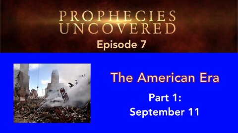 Prophecies Uncovered Ep. 7: September 11