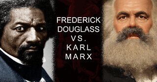 Frederick Douglass vs. Karl Marx