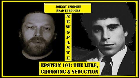 Epstein 101: The Lure, Grooming & Seduction - A Johnny Vedmore Read Through