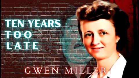 Gwen Vivian Miller | Ten Years Too Late