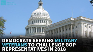 Democrats Seeking Military Veterans To Challenge GOP Representatives In 2018
