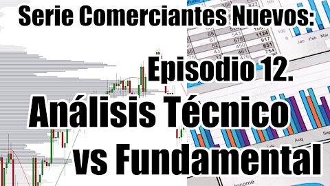 Curso Básico de Trading - Ep 12. Análisis Técnico vs Fundamental