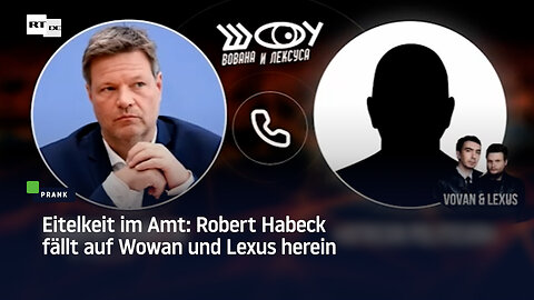 Eitelkeit im Amt: Robert Habeck fällt auf Wowan und Lexus herein