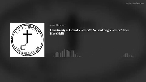 Christianity is Literal Violence!!! Normalizing Violence? Jews Have Hell?