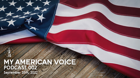 My American Voice - Podcast 002 (September 25th, 2022)