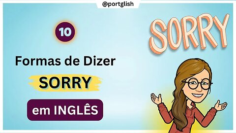 10 Formas Diferentes de Dizer "Sorry" em Inglês | Dicas de Inglês para Aprender seu Vocabulário