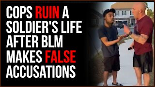Cops RUIN Soldier's Life Over False BLM Accusations