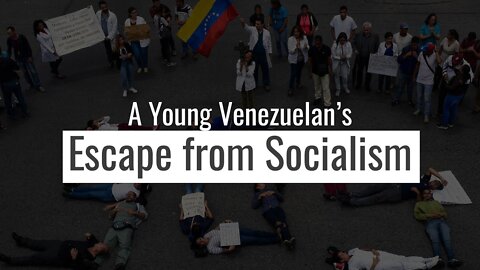 A Venezuelan’s Experience Escaping Socialism | The Daily Signal