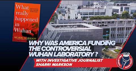 Why Was America Funding the Controversial Wuhan Laboratory That Created the COVID-19 Virus?