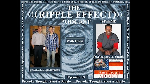 The Ripple Effect Podcast # 15 (Dr. Gregory A. Smith)