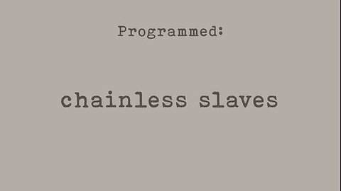 Part 5 of 8 - PROGRAMMED - Chainless Slaves - Probably Alexandra