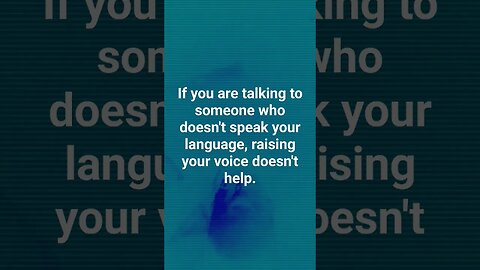 Raising Your Voice Doesn't Help