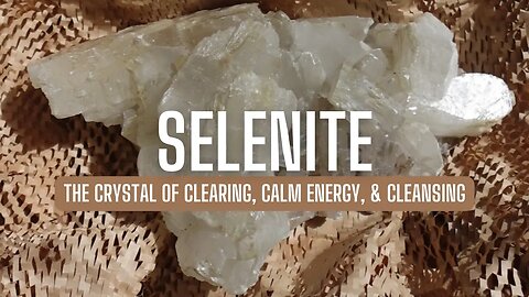 Explore the Healing and Metaphysical Properties of Selenite
