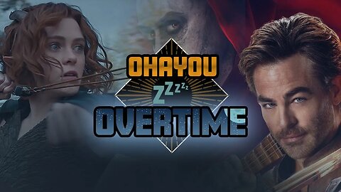 Ohayou Overtime. Dungeons & Dragons the MOVIE and Game!