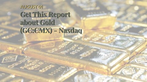 Get This Report about Gold (GC:CMX) - Nasdaq