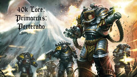 40k Lore: Primarchs: Perterabo