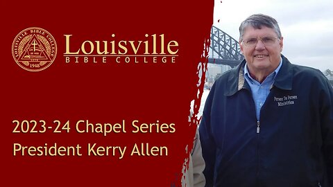 Louisville Bible College - 2023-24 Chapel Service 4