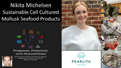 Nikita Michelsen, Founder & CEO, Pearlita Foods - Sustainable Cell Cultured Mollusk Seafood Products