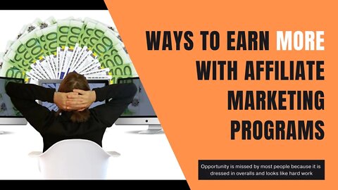 6 Ways to earn more with affiliate Marketing Programs