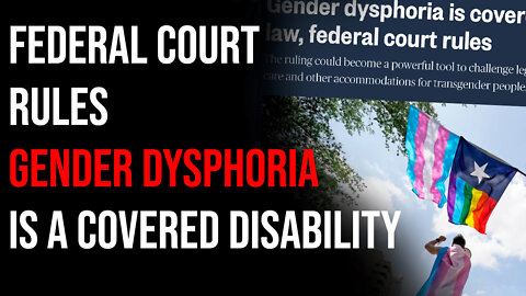 Federal Court Rules Gender Dysphoria Is A Disability