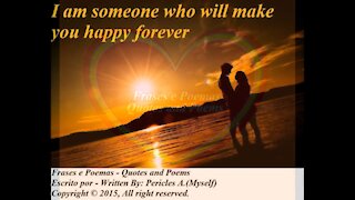 I am someone who will make you happy [Quotes and Poems]