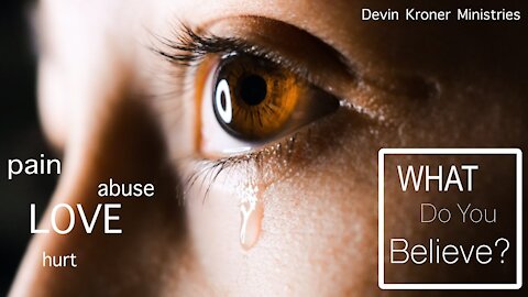 Abuse. Pain. Love. What Do You Believe? (Episode 2)
