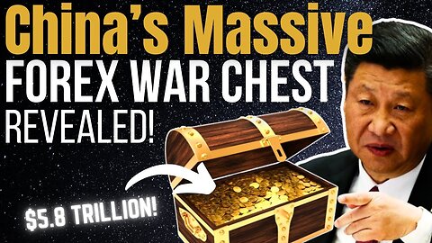China's Secret FOREX Reserves Foretell WAR and MONETARY RESET!