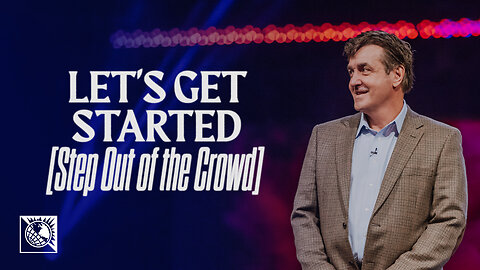 Step Out of the Crowd [Let’s Get Started]