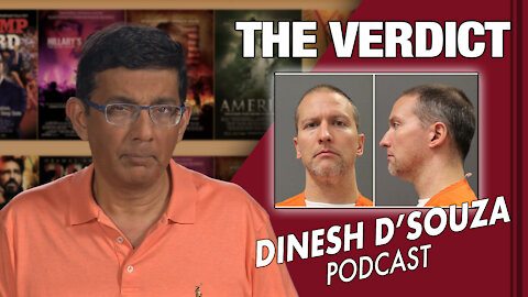 THE VERDICT Dinesh D’Souza Podcast Ep 73