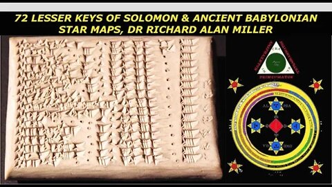 72 Lesser Keys of Solomon Decoded & Ancient Babylonian Star Maps, Dr Richard Alan Miller