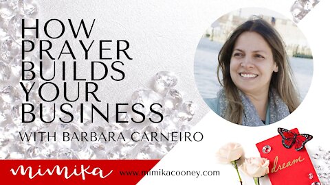 How Prayer Builds your Business with Barbara Carneiro