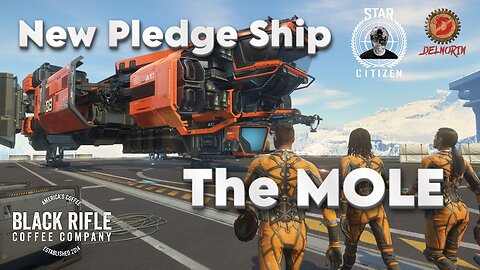 🔴 LIVE - Star Citizen [ New Pledge Ship - MOLE ]