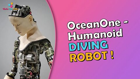 OceanOne A Humanoid Diver Bot