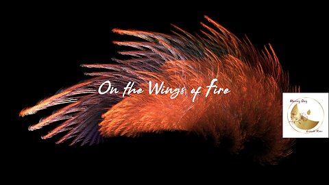 On the Wings of Fire