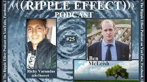 The Ripple Effect Podcast # 25 (Ben McLeish)