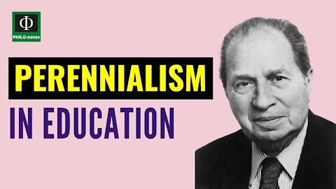 PERENNIALISM in Education - Philosophical Foundations of Education