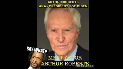 ARTHUR ROBERTS AKA JOE BIDEN