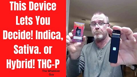 This Device Lets You Decide! Indica, Sativa. or Hybrid! THC-P