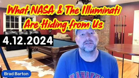 What NASA & The Illuminati Are Hiding from Us - Brad Barton HUGE 4.12.2024