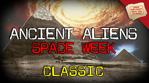 Stuff They Don't Want You to Know: Space Week: Ancient Aliens