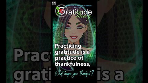 11. A Zen here and now experience. What keeps you thankful? #gratitude-theory