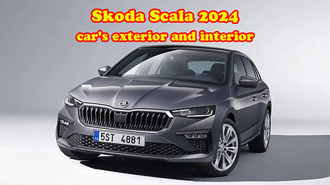 Skoda Scala 2024 car's exterior and interior