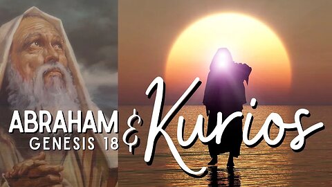 Abraham And Kurios - Part 2