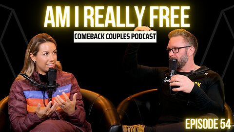 COMEBACK COUPLES - AM I REALLY FREE?