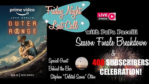 Friday Night Last Call - Outer Range; Season Finale Breakdown and 400 Subs Celebration!