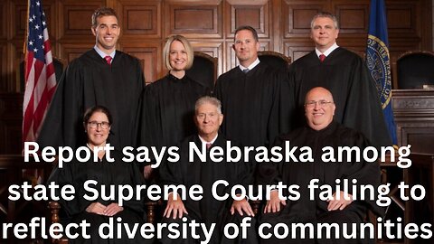 Report Says Nebraska Among State Supreme Courts Failing to Reflect Diversity of Communities